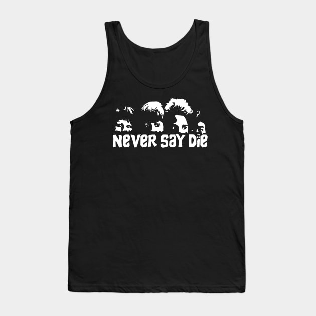 Never Say Die Tank Top by carloj1956